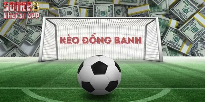 Sơ lược về kèo đồng banh dành cho người mới