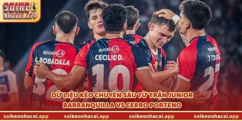 Dữ liệu kèo chuyên sâu từ trận Junior Barranquilla vs Cerro Porteno