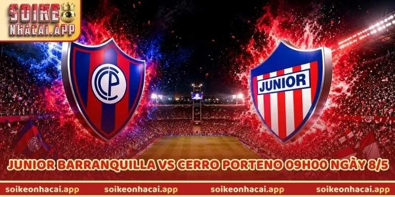 Nhận Định Junior Barranquilla Vs Cerro Porteno 09H00 Ngày 8/5