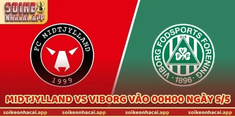 Nhận Định Bóng Đá Midtjylland Vs Viborg Vào 00H00 Ngày 5/5