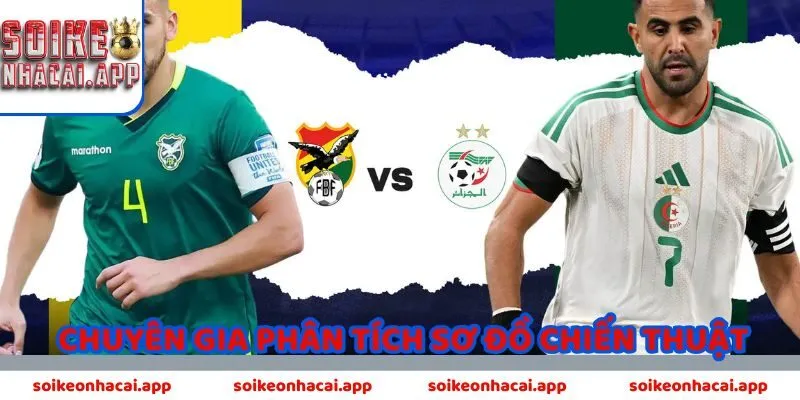 Sa bàn chiến thuật phục vụ bản Nhận định Bolivia vs Algeria