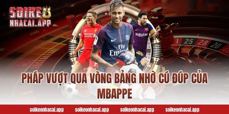Pháp vượt qua vòng bảng nhờ cú đúp của Mbappe