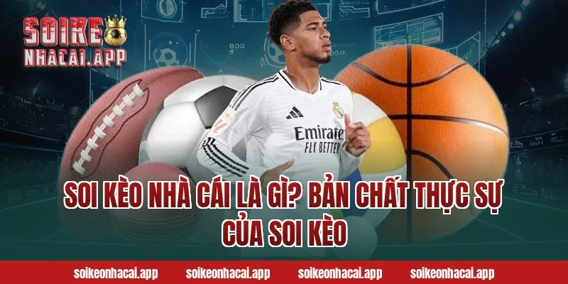 Soi kèo nhà cái là gì? Bản chất thực sự của soi kèo