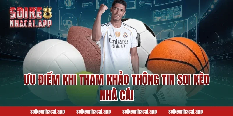 Ưu điểm khi tham khảo thông tin soi kèo nhà cái